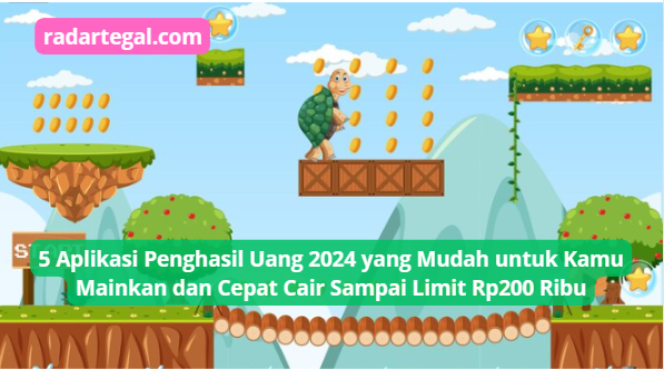 5 Aplikasi Penghasil Uang 2024 yang Mudah Dimainkan, Cepat Cair sampai Limit Rp200 Ribu