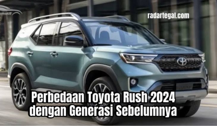 Kenali Perbedaan Toyota Rush 2024 dengan Generasi Sebelumnya, Mana yang Lebih Oke?
