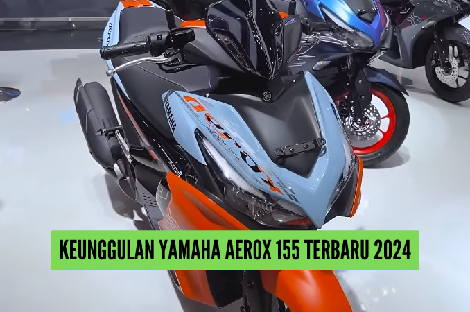 7 Keunggulan Yamaha Aerox 155 Terbaru 2024, Harga Terjangkau dengan Motor Irit BBM Hingga 45 Km per Liter