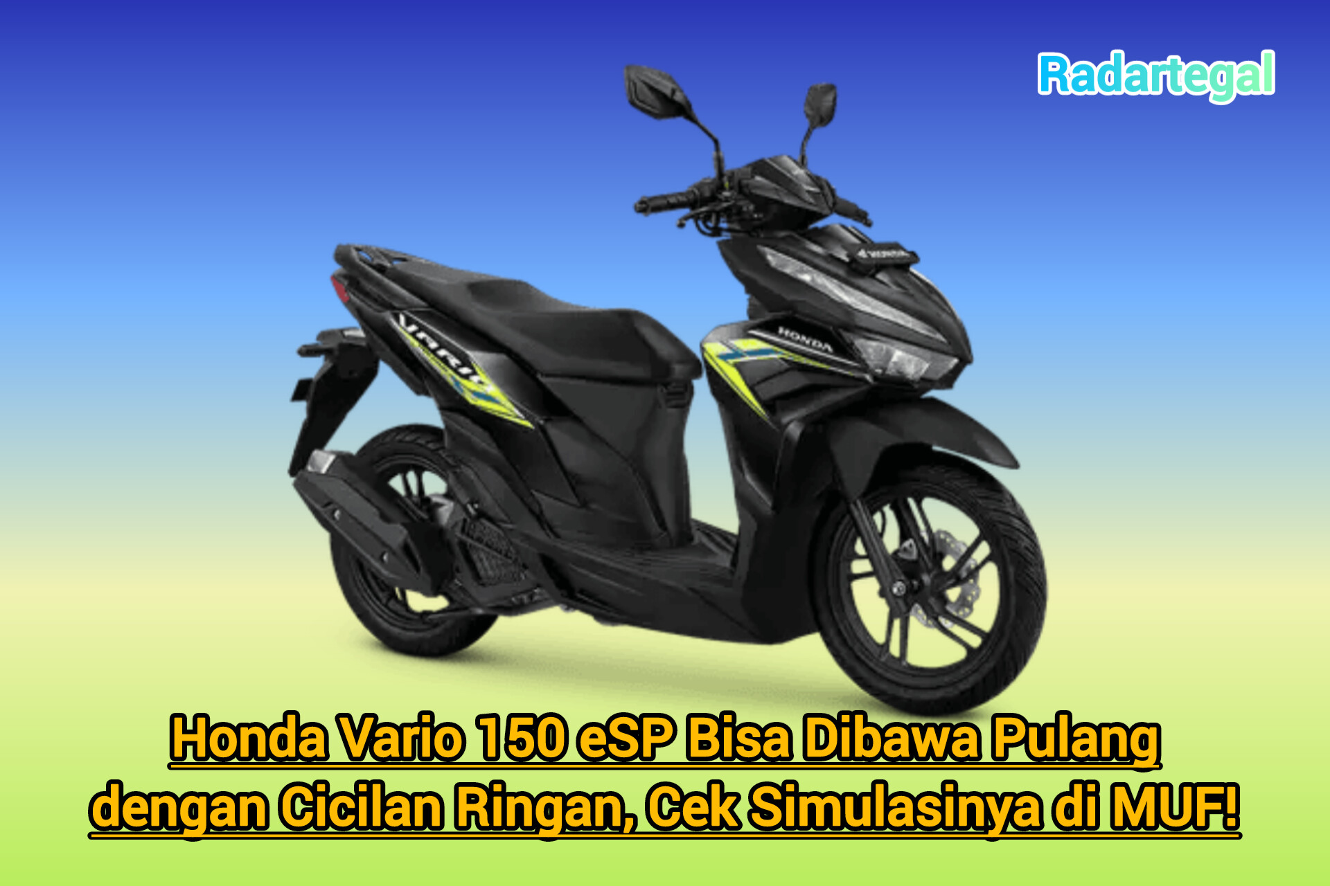 Honda Vario 150 eSP Bisa Dibawa Pulang dengan Cicilan Ringan, Cek Simulasinya di MUF!