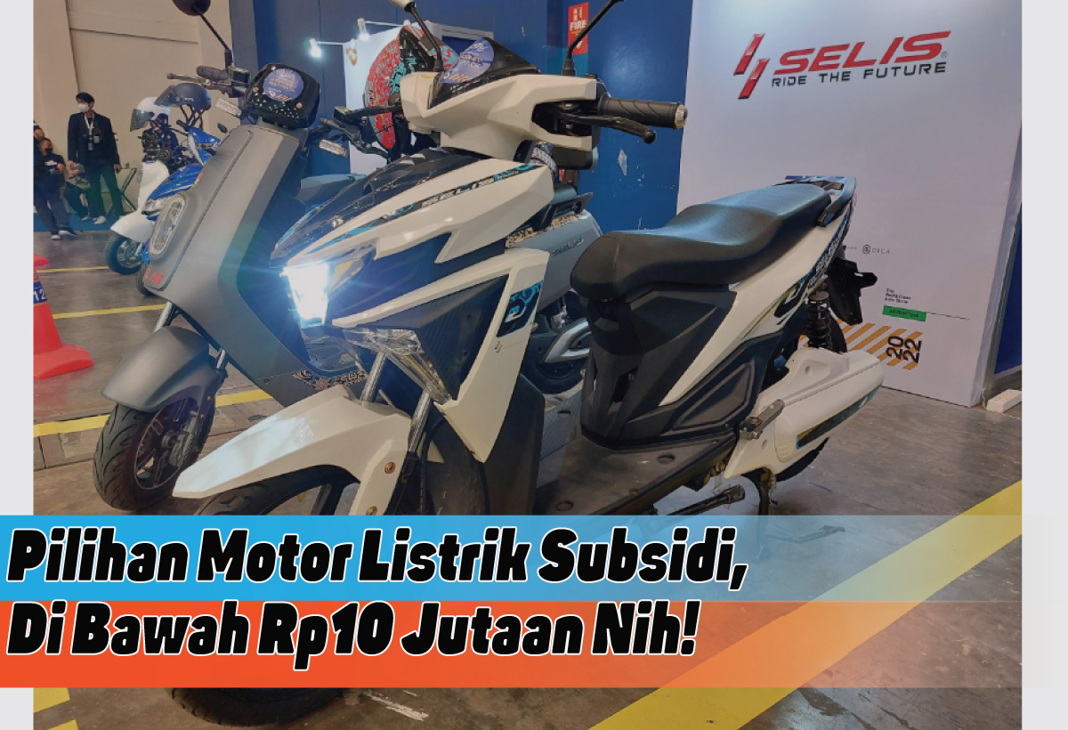 Pilihan Motor Listrik Subsidi di Bawah 10 Juta, Wahh, Pilih yang Cocok Buat Kamu