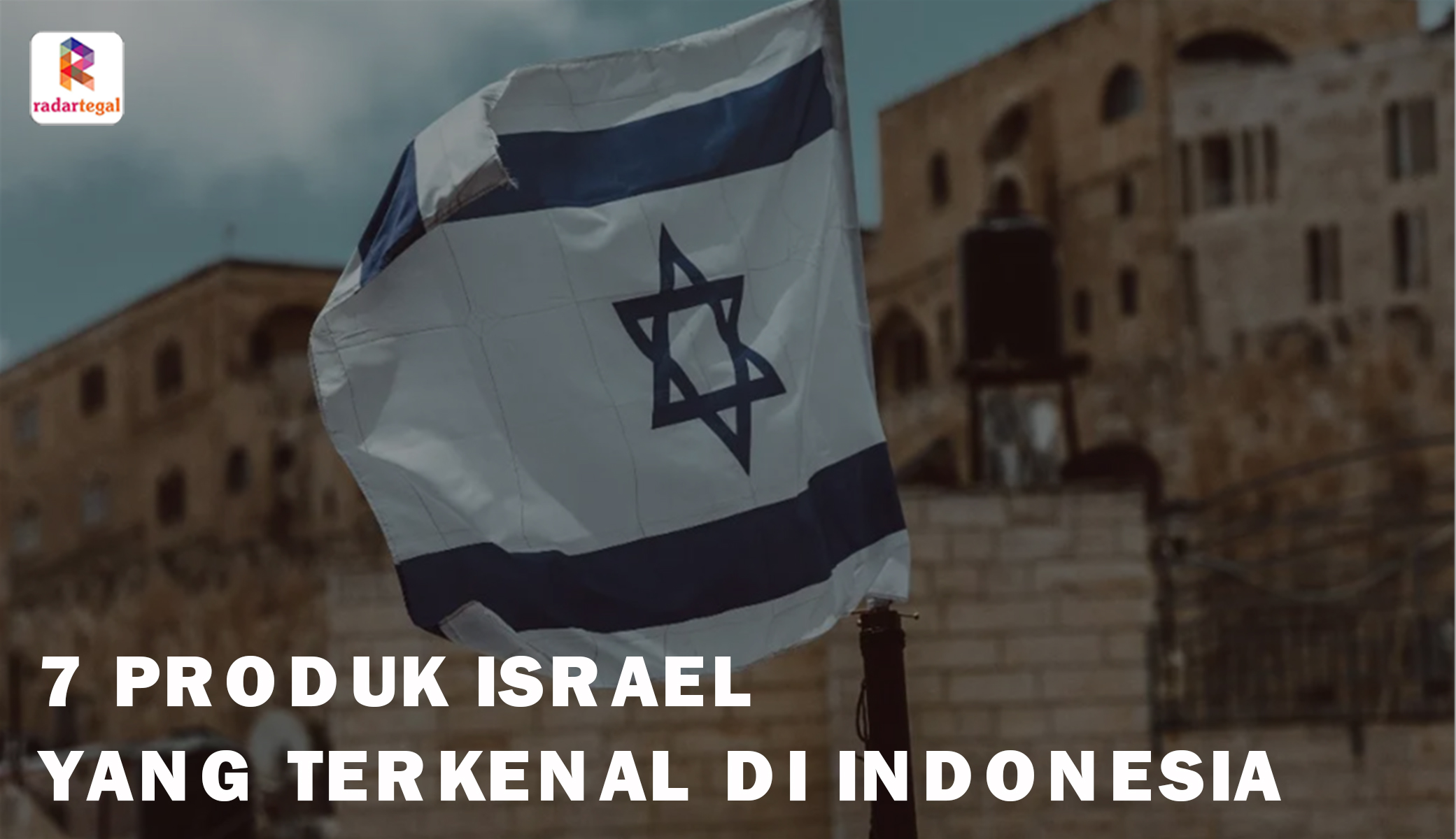 7 Produk Israel Terkenal di Indonesia, Salah Satunya Ada di Merk Mainan Anak-anak