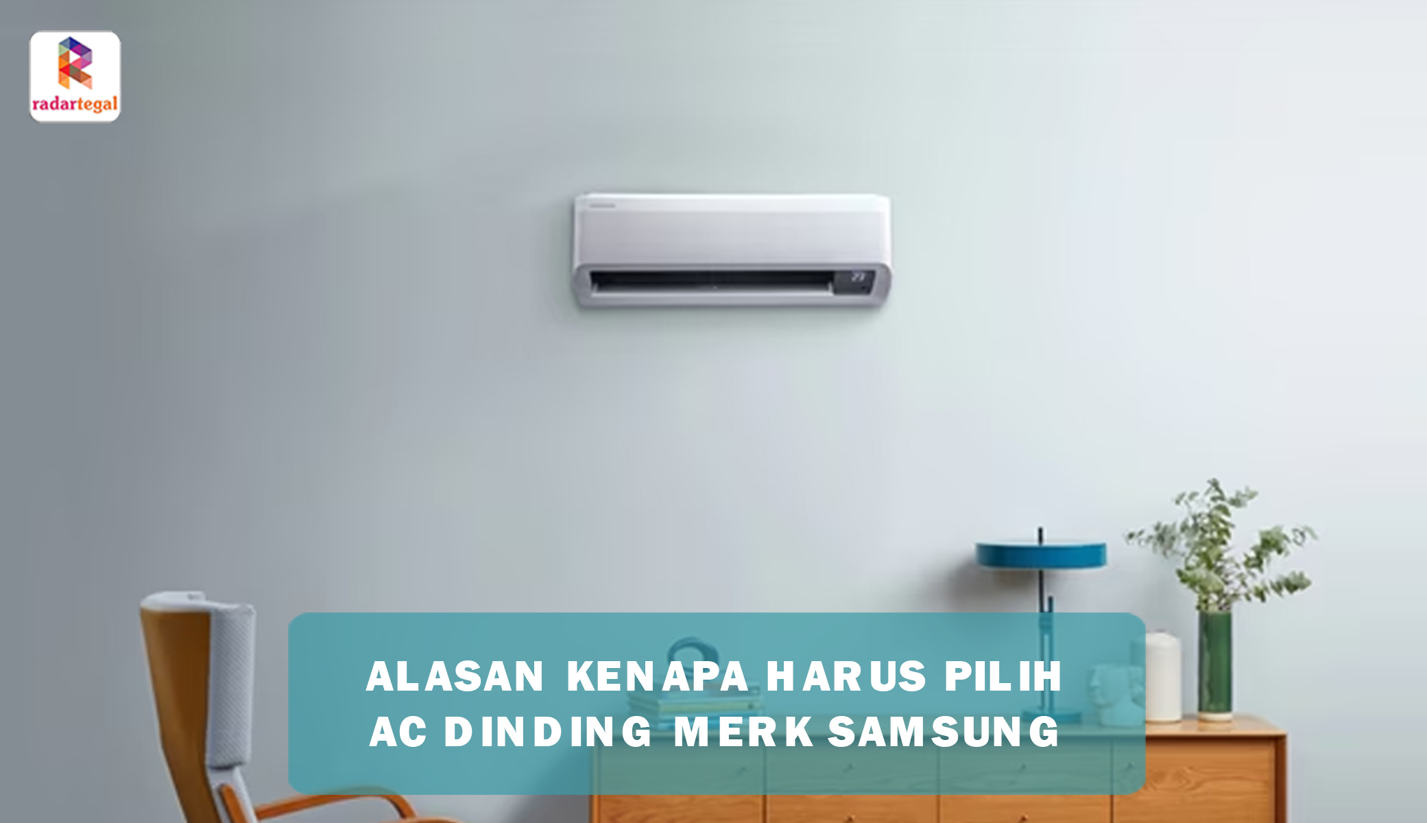 AC Dinding Merk Samsung Kian Ramai Orang Beli, Ini Alasan yang Membuatnya Marak Diminati