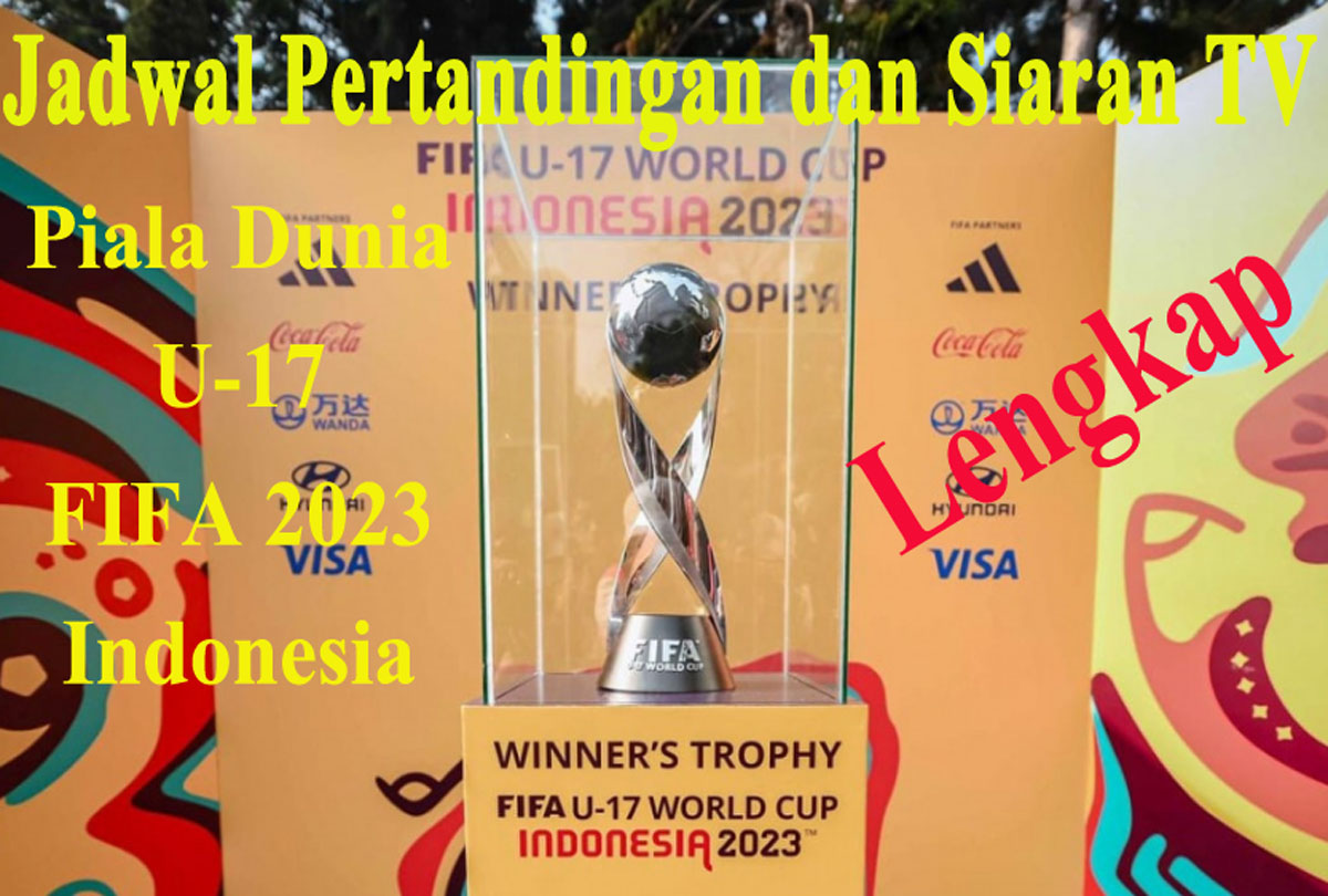 Jadwal Siaran Pertandingan Piala Dunia U-17 2023, Timnas Indonesia Tanggal Berapa?