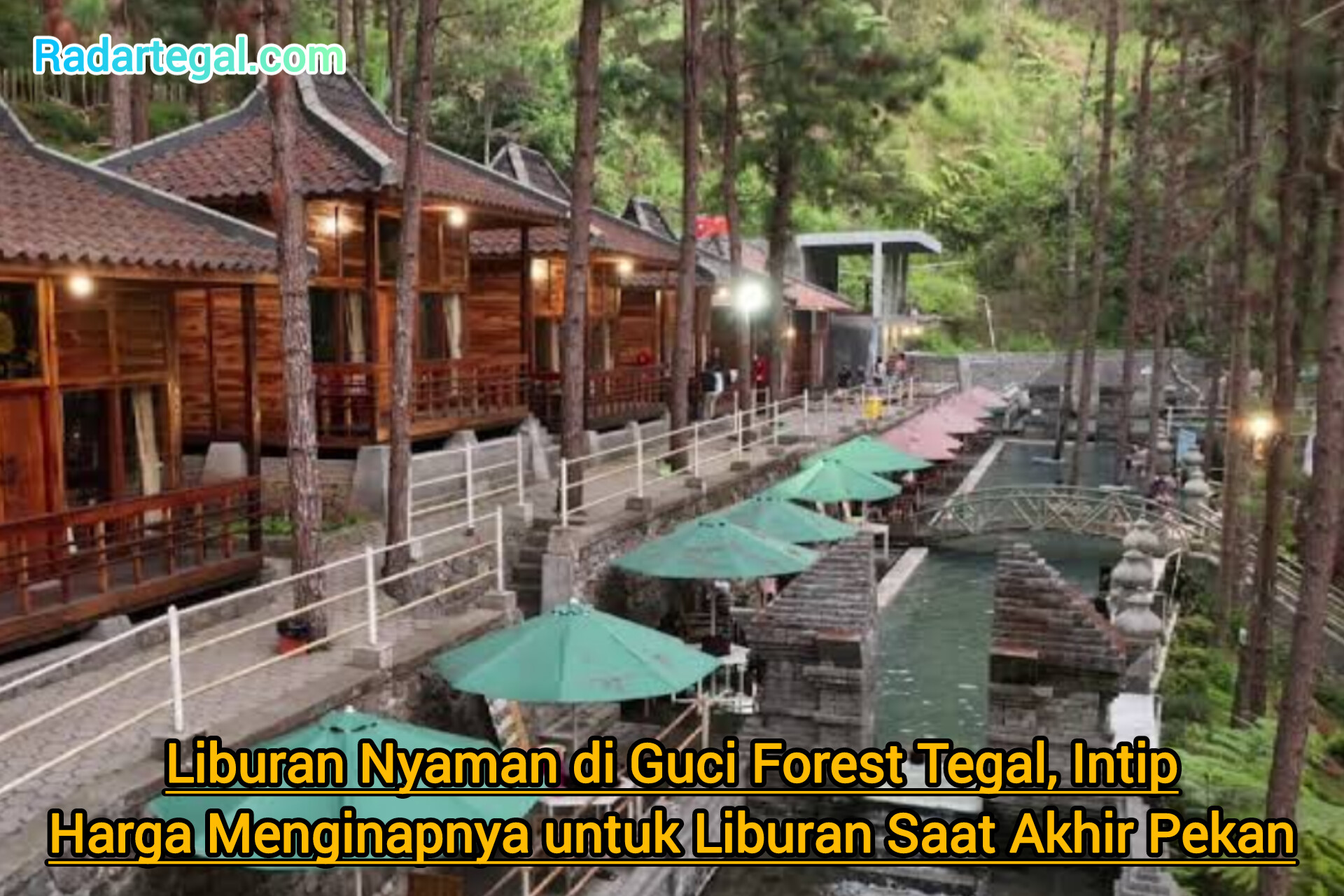 Liburan Nyaman di Guci Forest Tegal, Intip Harga Menginapnya untuk Liburan Saat Akhir Pekan