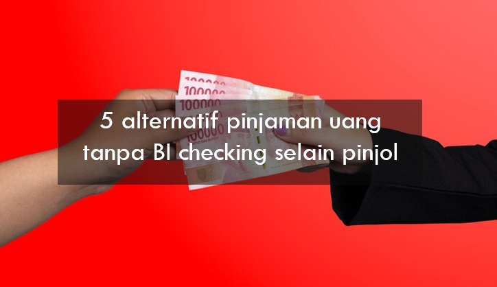 5 Alternatif Pinjaman Uang Tanpa BI Checking Selain Pinjol, Lebih Gampang di ACC!