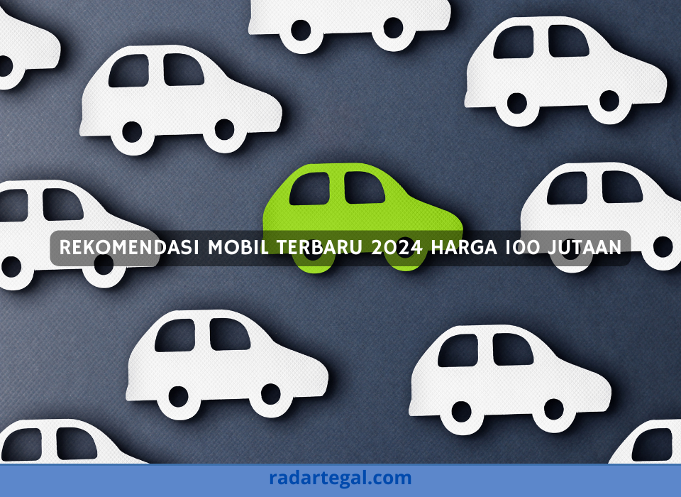 3 Rekomendasi Mobil Terbaru 2024 Harga 100 Jutaan, Pas Buat Mudik Bareng Keluarga Tahun Ini