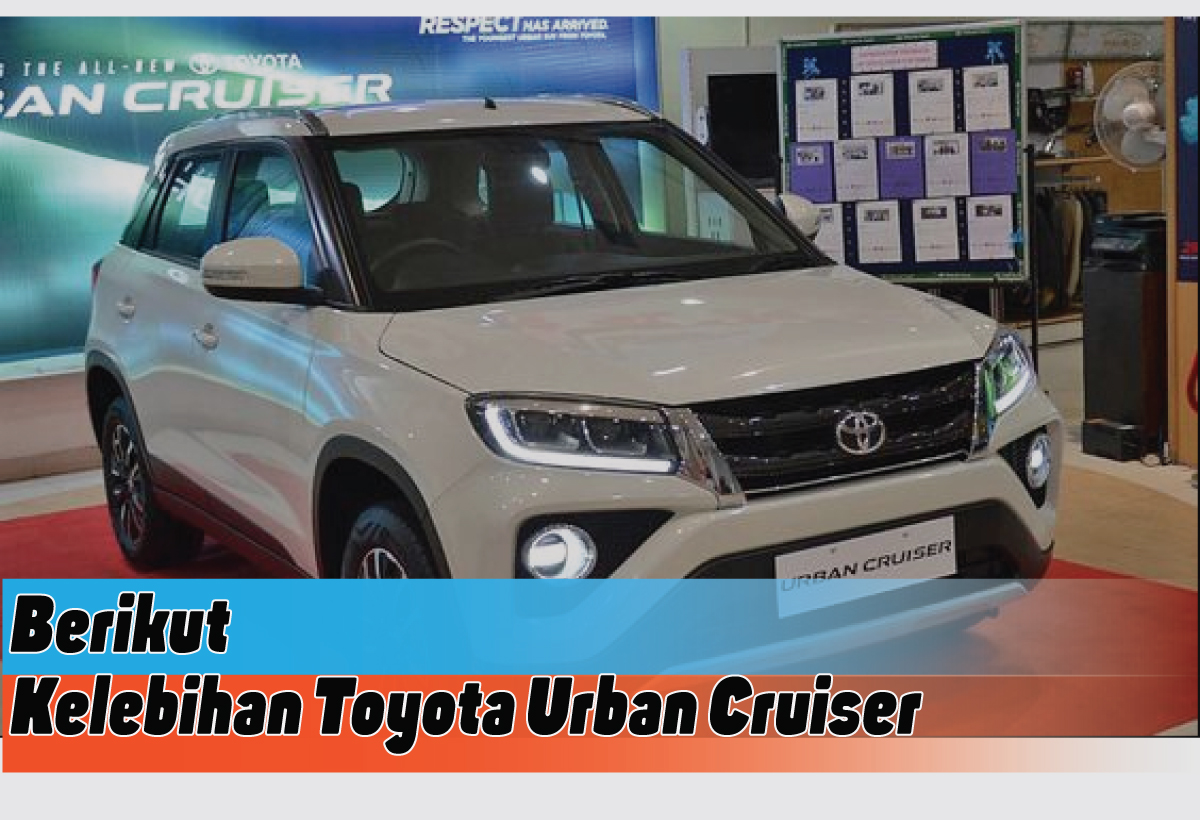 Performa dan Kelebihan Toyota Urban Cruiser yang Mengagumkan, Incaran Para Pecinta SUV