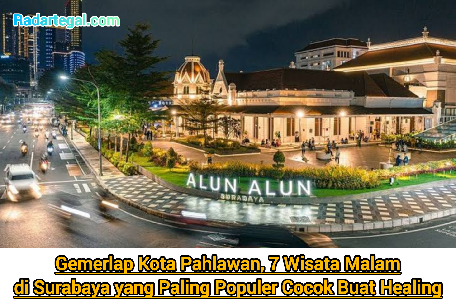 Gemerlap Kota Pahlawan, 7 Wisata Malam Surabaya yang Paling Populer Cocok Buat Healing