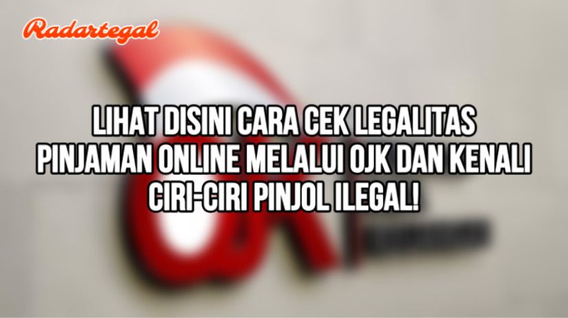 Jarang Diketahui, Ini Cara Cek Legalitas Pinjaman Online Melalui OJK