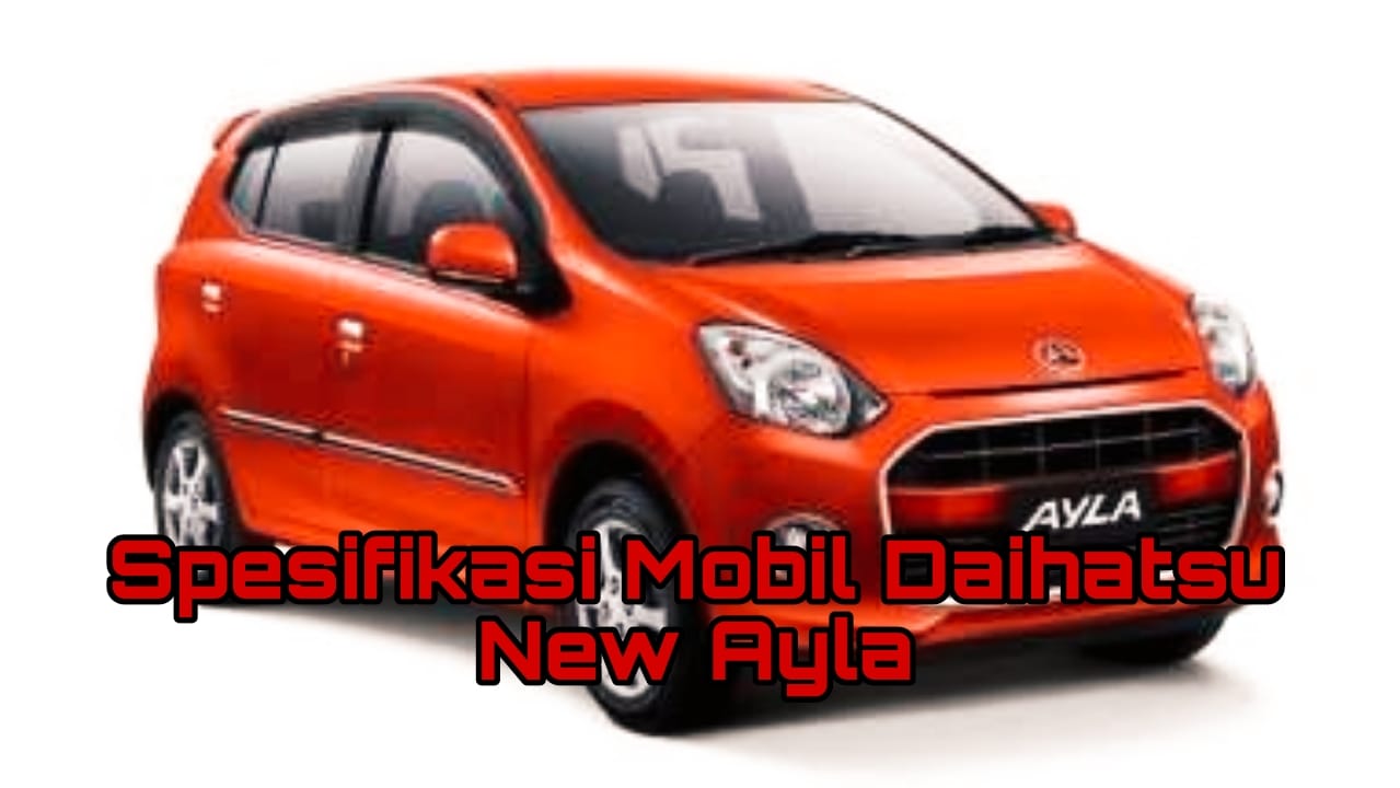 Spesifikasi Mobil Daihatsu New Ayla, City Car Murah Cocok untuk Pemula dan Keluarga Baru