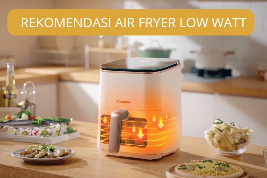 6 Rekomendasi Air Fryer Low Watt Terbaik, Listrik Hemat Masakan Terasa Lezat