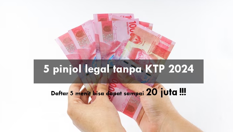 5 Pinjol Legal Tanpa KTP 2024 untuk Hari Raya, 5 Menit Cair Hingga Rp20 Juta