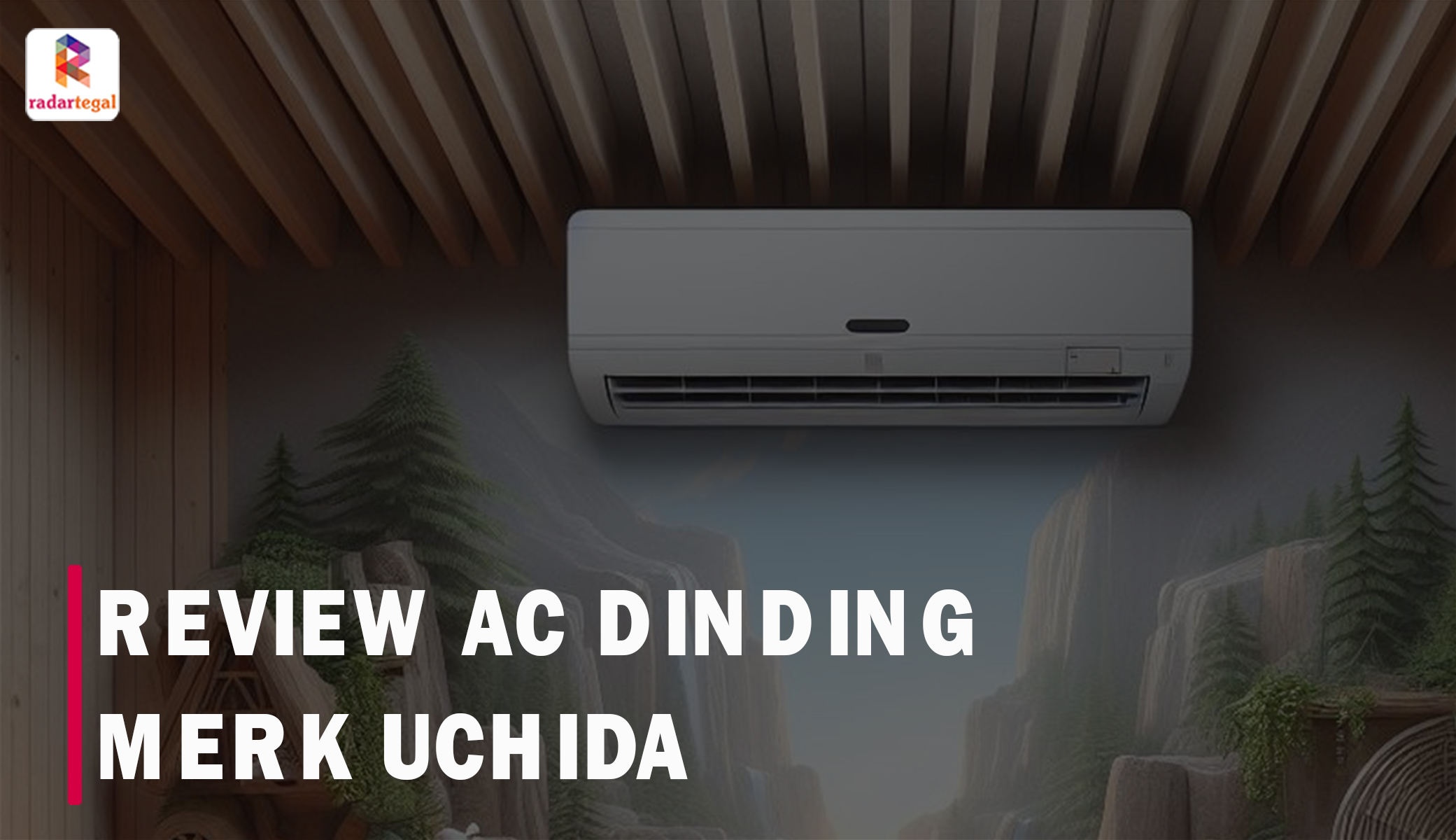 Review AC Dinding Merk Uchida, Apakah Sesuai yang Dikatakan di Iklan?