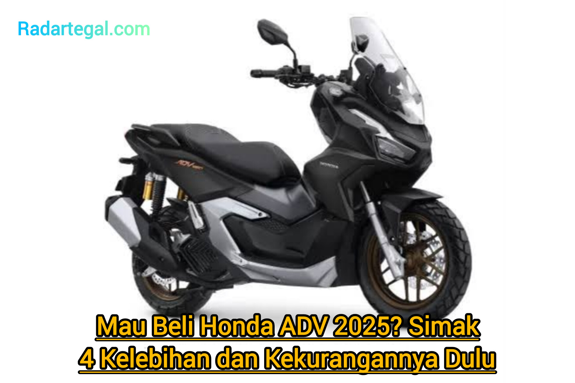 Mau Beli Honda ADV 2025? Catat Empat Kelebihan dan Kekurangannya Sebelum Bayar