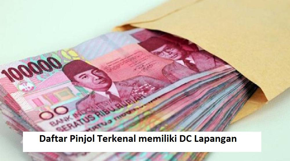 7 Pinjaman Online Ini Punya DC Lapangan Pinjol yang Siap Datang Jika Galbay