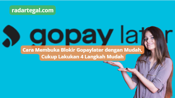 Cara Membuka Blokir Gopaylater dengan Mudah, Cukup Lakukan 4 Langkah Ini Blokiran Langsung Terbuka