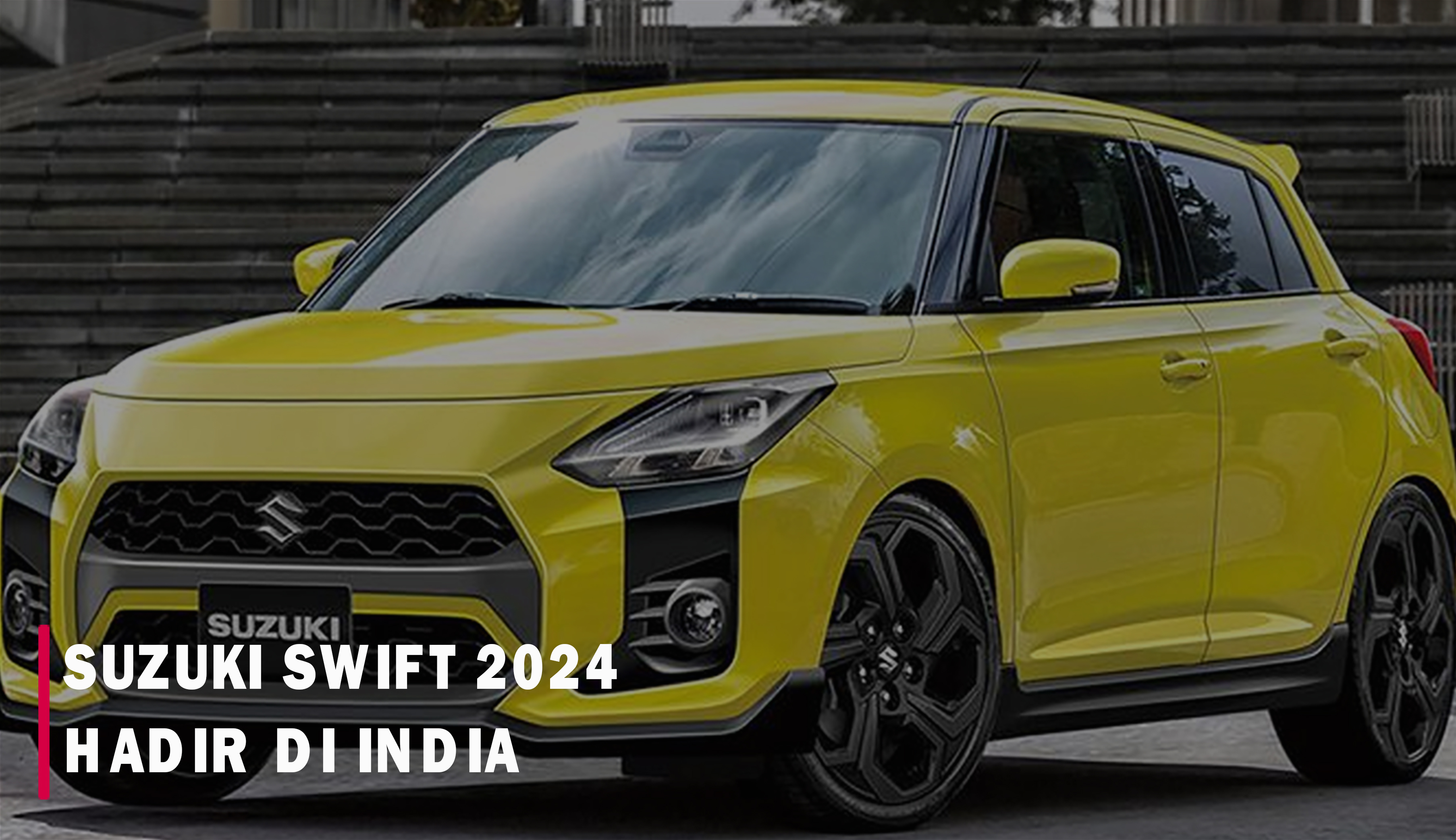 Meluncur di India! New Suzuki Swift 2024 Tawarkan Fitur Unggulan yang Memuaskan