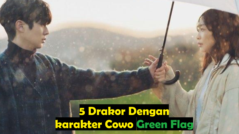 5 Drakor Dengan Karakter Cowo Green Flag Bikin Minggu Kamu Betah di Kamar