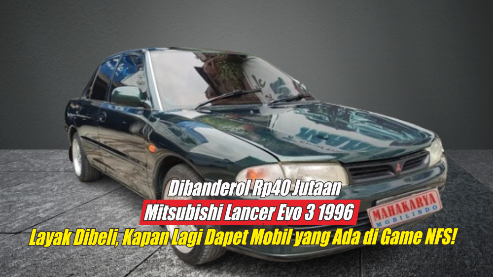 Modal Rp40 Jutaan Sudah Dapat Mitsubishi Lancer Evolution 3 1996, Mobil yang Ada di Game Need For Speed!