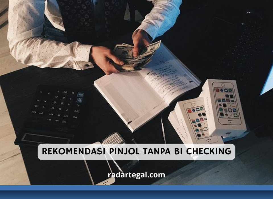 7 Rekomendasi Pinjol Tanpa BI Checking Terbaru, Riwayat Kredit Buruk Nggak Ngaruh Cuy