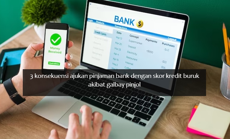 3 Konsekuensi Ajukan Pinjaman Bank dengan Skor Kredit Buruk Akibat Galbay Pinjol