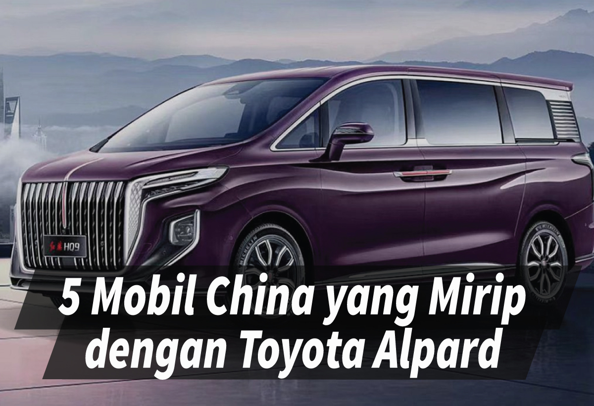 Menelusuri 5 Mobil China Mirip Alphard Termasuk Varian Listrik, Nomor 4 Paling Mewah