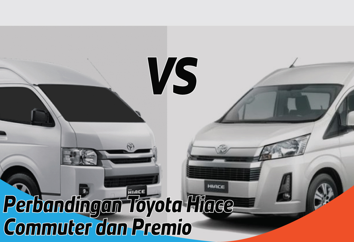 Perbandingan Toyota Hiace Commuter dan Premio, Mana yang Lebih Unggul?
