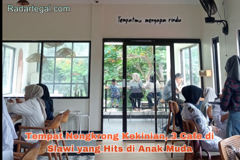 Tempat Nongkrong Kekinian, 3 Cafe di Slawi yang Hits di Anak Muda