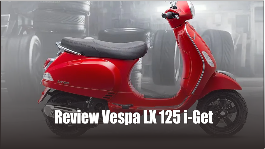 Review Vespa LX 125 i-Get! First Impression Naik Vespa Paling Murah se Indonesia, Cek Fitur Lengkapnya