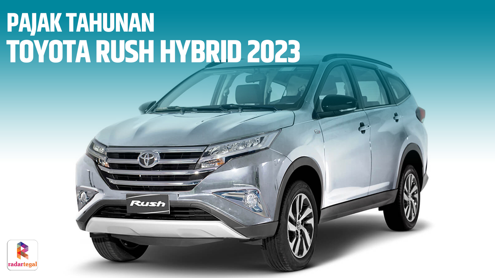 Ternyata Segini Pajak Toyota Rush Hybrid 2023 yang Harus Dibayarkan per Tahun