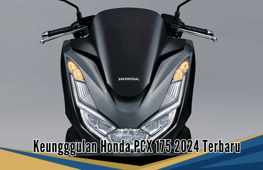 7 Keunggulan Honda PCX 175 2024 Terbaru, Suspensi Nyaman Cocok Buat Pulang Kampung