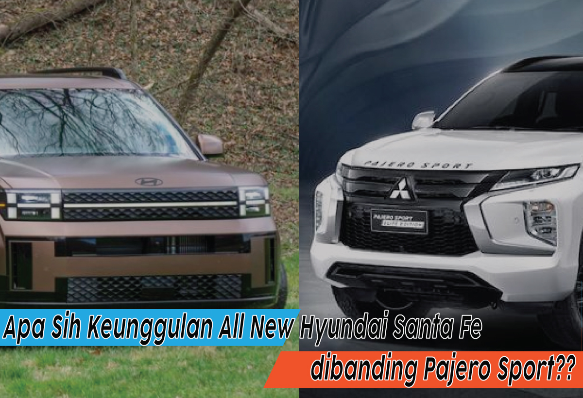 Kelebihan dan Keistimewaan All New Hyundai Santa Fe Dibandingkan Pajero Sport