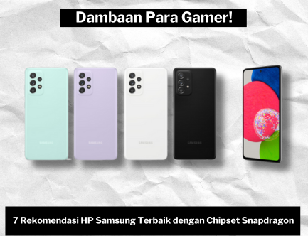 Idaman Para Gamer! Rekomendasi HP Samsung dengan Chipset Snapdragon Terbaik di Tahun 2024