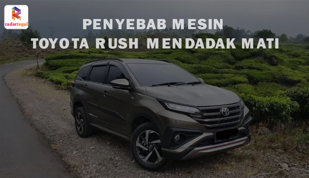 Penyebab Mesin Toyota Rush Mati Mendadak, Ternyata Ini Biang Keroknya