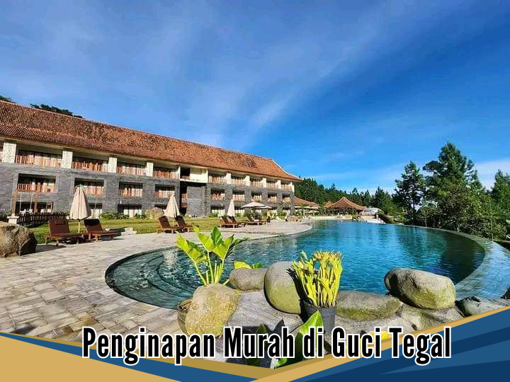 Rekomendasi 7 Penginapan Murah di Guci Tegal 2024, Nuansa Keindahan Alamnya Bikin Betah dan Nyaman