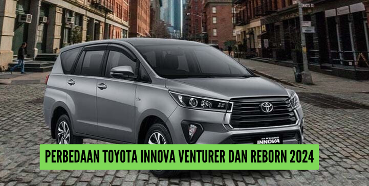 5 Perbedaan Toyota Innova Venturer dan Reborn 2024, Tampilan Kabin Lebih Luas Dari Sebelumnya 