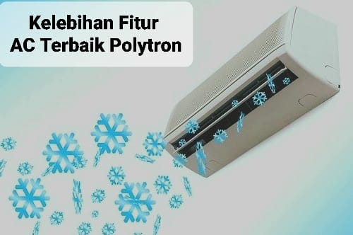 Kelebihan Fitur AC Terbaik Polytron, Bisa Dikendalikan dengan Mudah Pakai Smartphone