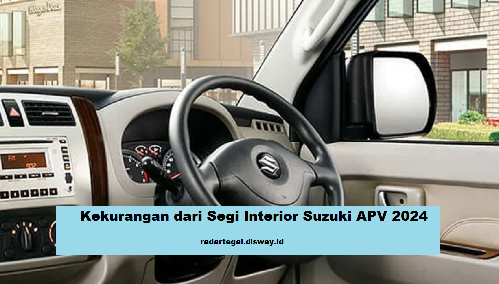 Hadir dengan Segudang Keunggulan, Ini 5 Kekurangan Interior Suzuki APV 2024 