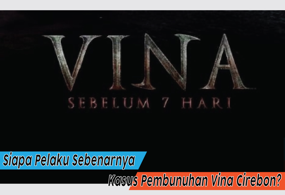 Menguak Kasus Pembunuhan Vina Cirebon yang Kini Jadi Kontroversi 