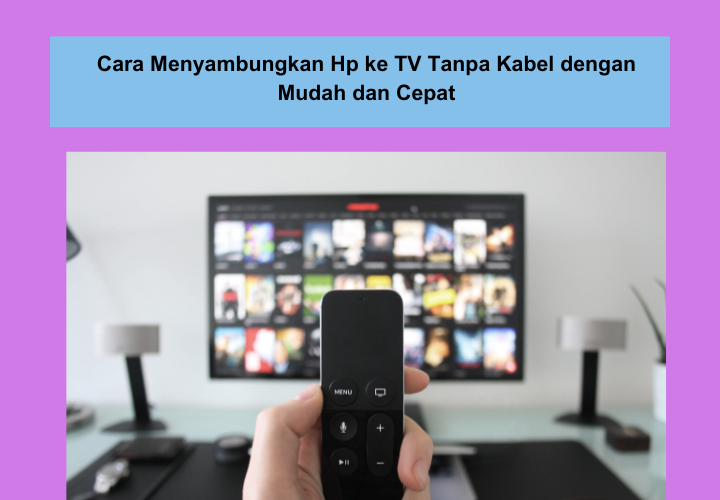 Cara Menyambungkan Hp Ke Tv Tanpa Kabel Dengan Mudah Hanya Perlu Satu