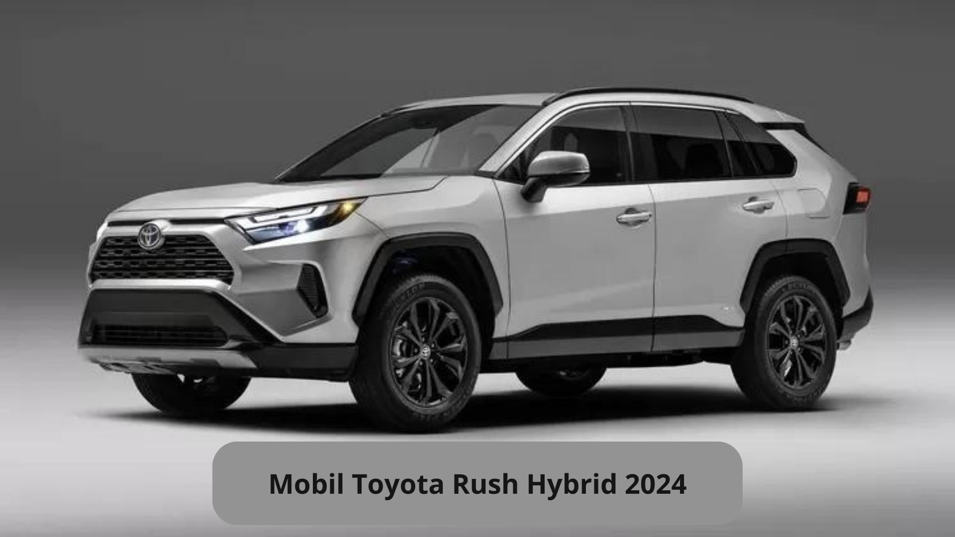 Kemunculan Mobil Toyota Rush Hybrid 2024, SUV Andalan Membawa Nuansa Kemewahan Bagi Keluarga 