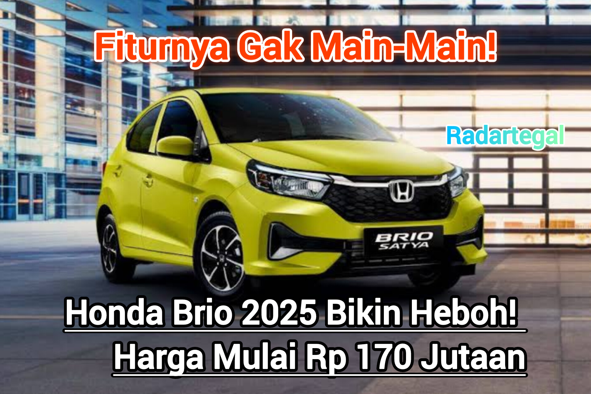 Brio 2025 Bikin Heboh! Harga Mulai Rp 170 Jutaan, Tapi Fiturnya Gak Main-Main!