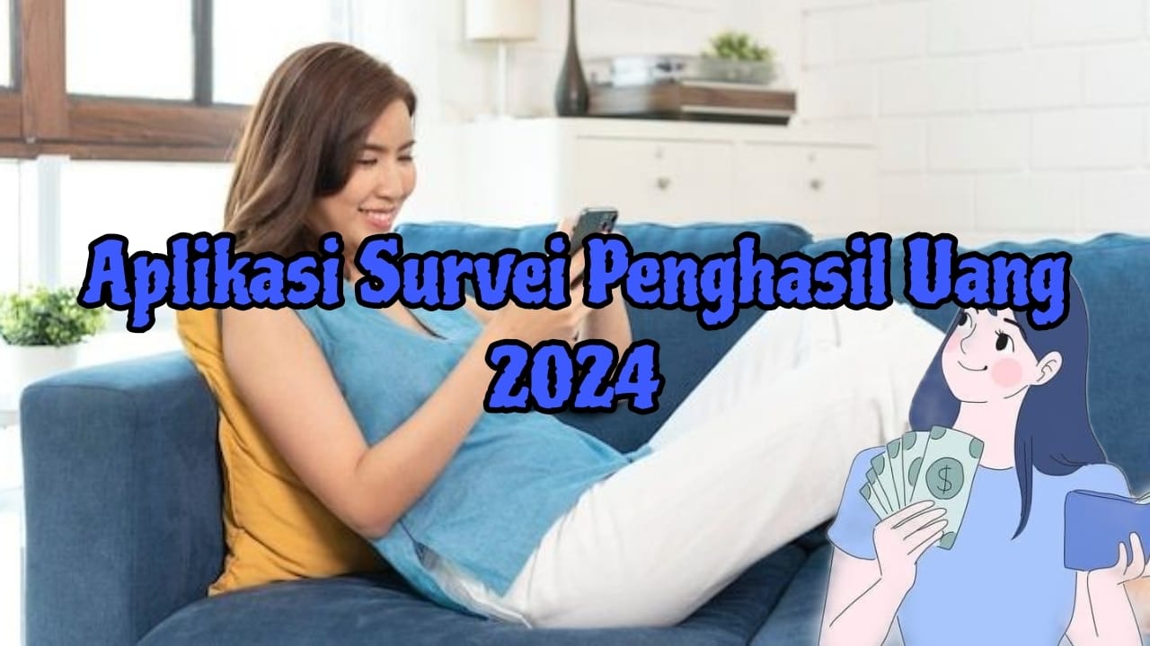 7 Rekomendasi Aplikasi Survei Penghasil Uang 2024, Hitungan Detik Cuan Langsung Cair