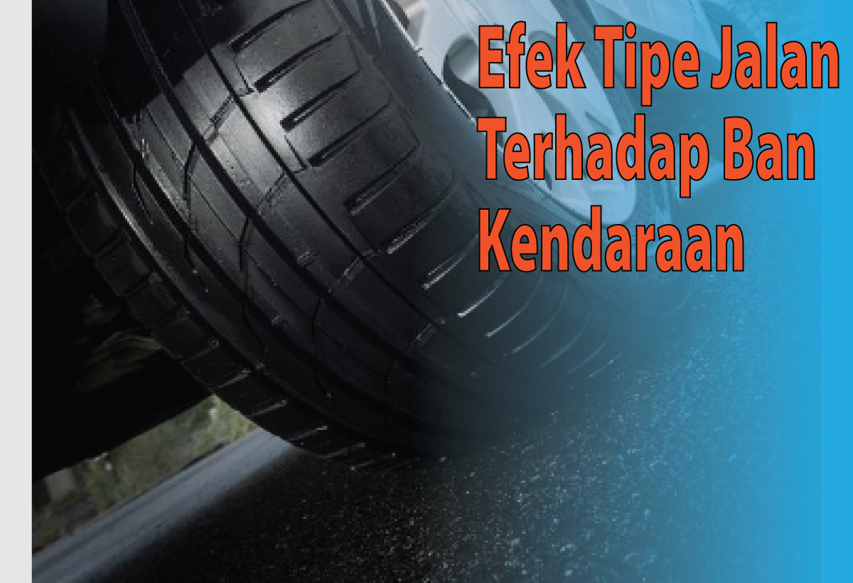 Efek Tipe Jalan Terhadap Ban Kendaraan, Aspal atau Cor Beton yang Terbaik?