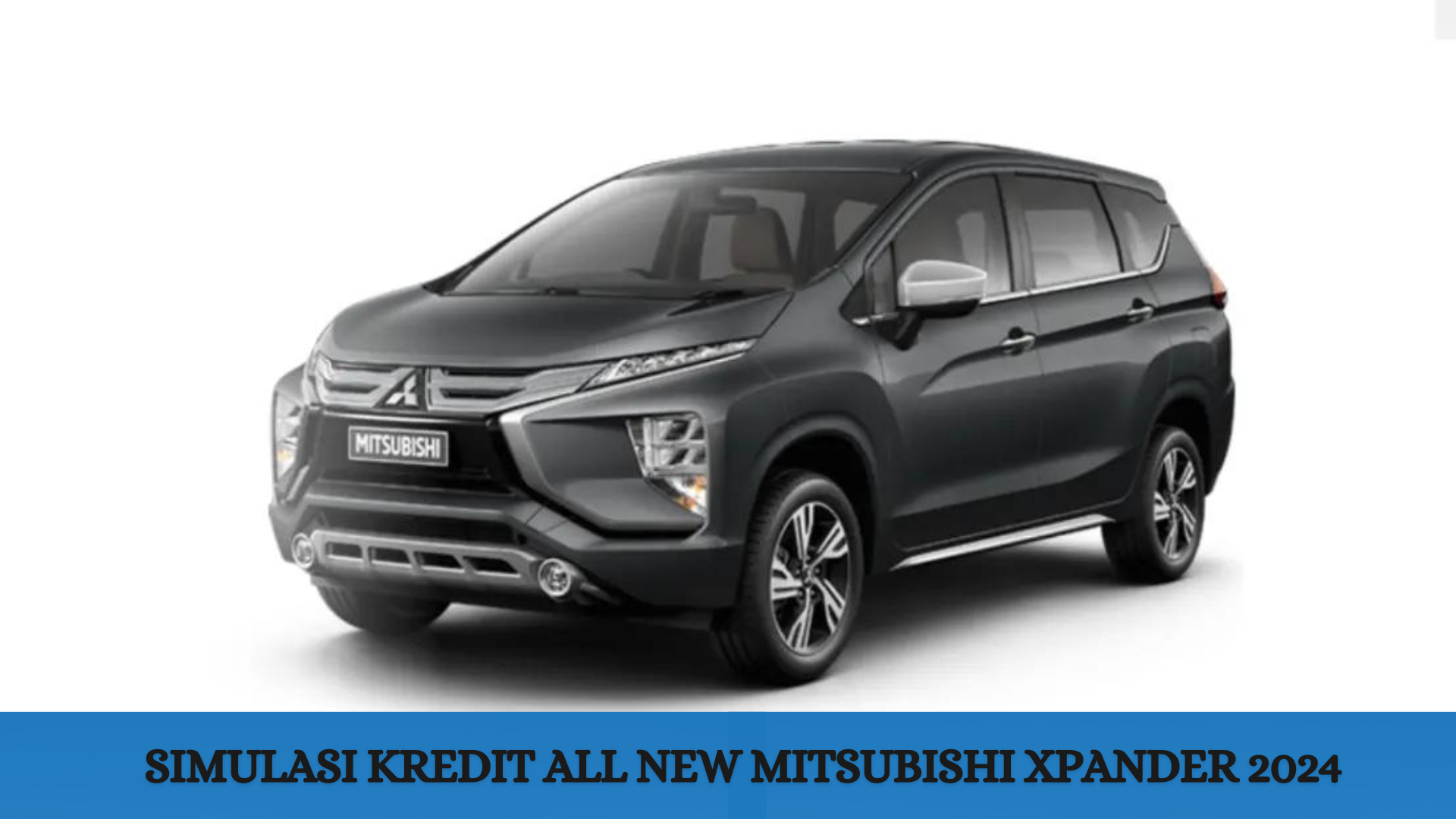 Simulasi Kredit All New Mitsubishi Xpander 2024, Bisa Nyicil Rp3 Jutaan Saja per Bulan