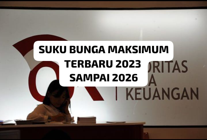 Suku Bunga Maksimum Terbaru 2023 Mencapai 0,067 Pada Tahun 2026, Berapa di Tahun 2024, 2025?