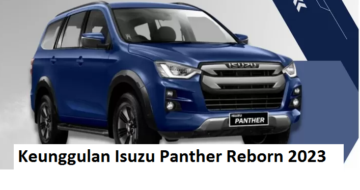 Keunggulan Isuzu Panther Reborn 2023, Kini Hadir Kembali Sang Legenda dengan Lebih Modern dan Performa Tangguh