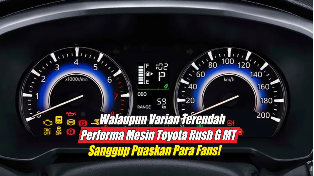 Walaupun Jadi Varian Terendah, Performa Mesin Toyota Rush G MT Dinilai Sudah Puaskan Hati Konsumen