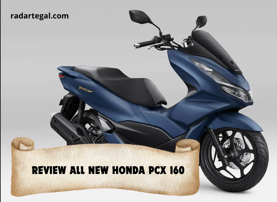 Bagasinya Lebih Besar, Begini Review Lengkap All New Honda PCX 160 Terbaru 